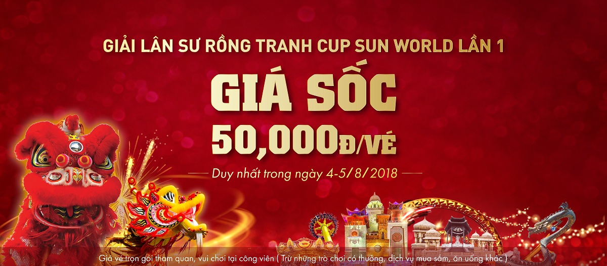 Giá SỐC: Chỉ với 50.000 Vnđ/vé tham dự ngay Giải Lân Sư Rồng tranh cấp Sun World lần I