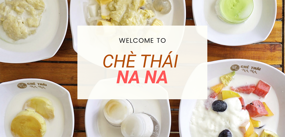 Chè Thái Na Na – Địa điểm bạn không nên bỏ lỡ trong mùa hè này