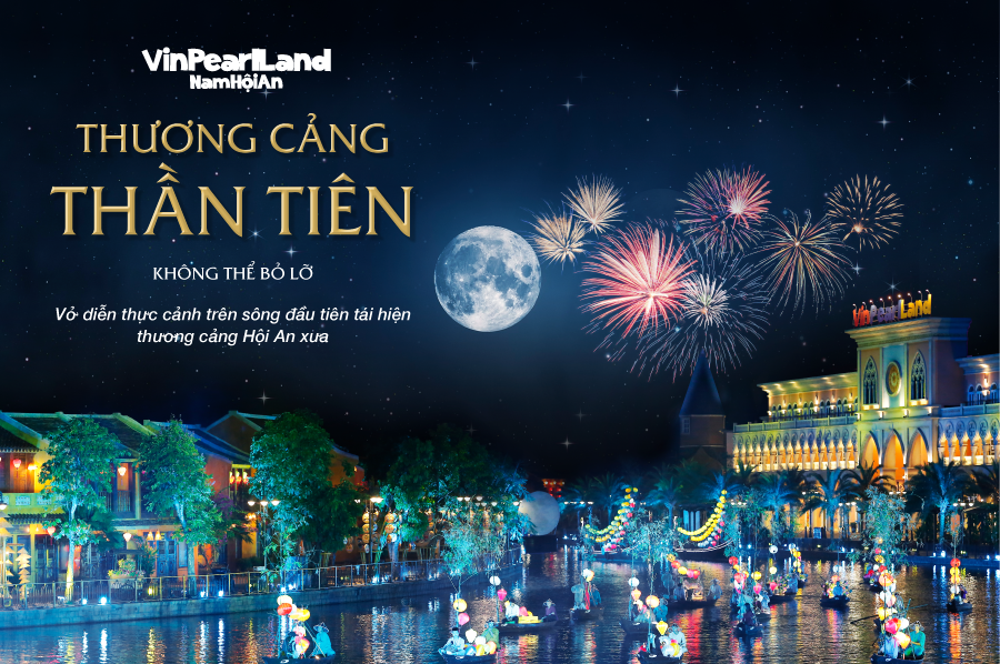 Sap Ra Mat Show Dien Thuc Canh Tren Song Thuong Cang Than Tien Tai Vinpearl Land Nam Hoi An 04