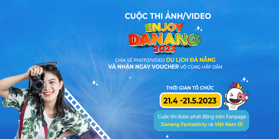 Tham gia cuộc thi Chia sẻ ảnh, video ENJOY DANANG 2023 với nhiều giải thưởng hấp dẫn
