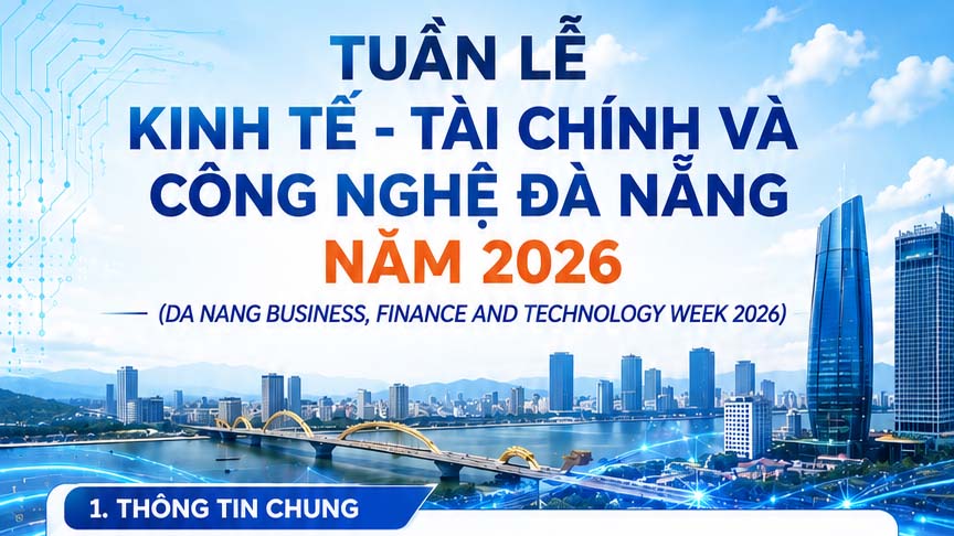 [Infographic] – Tuần lễ Kinh tế, Tài chính và Công nghệ Đà Nẵng năm 2026